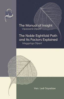 Ledi Sayadaw - Manual of Insight and The Noble Eightfold Path and Its Factors Explained, Häftad