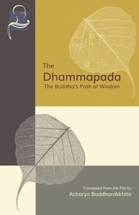 bokomslag The Dhammapada: The Buddha's Path of Wisdom