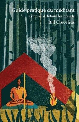 Guide pratique du méditant: Comment défaire les noeuds