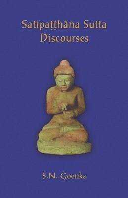 bokomslag Satipatthana Sutta Discourses: Talks from a course in Maha-satipatthana Sutta