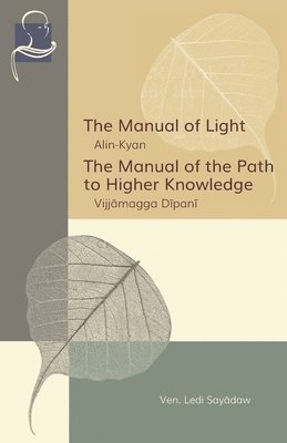 Ledi Sayadaw - Manual of Light & The Manual of the Path to Higher Knowledge, Häftad