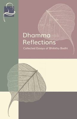 Bhikkhu Bodhi - Dhamma Reflections, Häftad