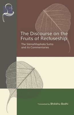 Bhikkhu Bodhi - Discourse on the Fruits of Recluseship, Häftad