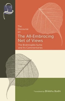 Bhikkhu Bodhi - Discourse on the All-Embracing Net of Views, Häftad
