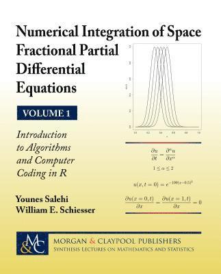 Younes Salehi, William E. Schiesser - Numerical Integration of Space Fractional Partial Differential Equations, Volume 1, Häftad