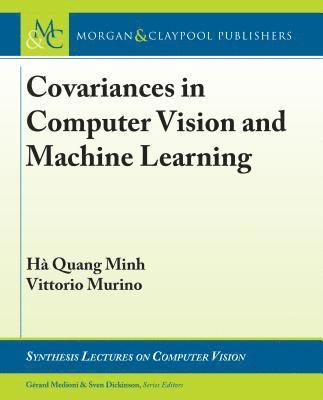 Hà Quang Minh, Vittorio Murino - Covariances in Computer Vision and Machine Learning, Inbunden