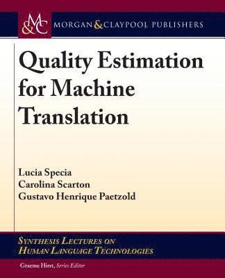Lucia Specia, Carolina Scarton, Gustavo Henrique Paetzold - Quality Estimation for Machine Translation, Inbunden