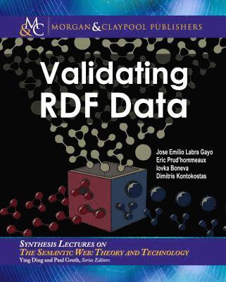Jose Emilio Labra Gayo, Eric Prud'hommeaux, Iovka Boneva, Dimitris Kontokostas - Validating RDF Data, Inbunden