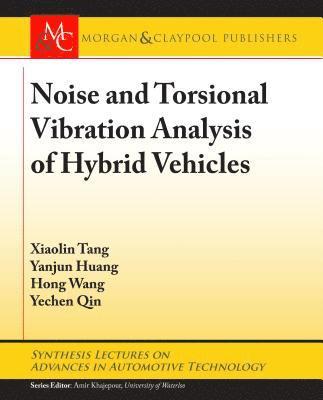 Xiaolin Tang, Yanjun Huang, Hong Wang, Yechen Qin - Noise and Torsional Vibration Analysis of Hybrid Vehicles, Häftad
