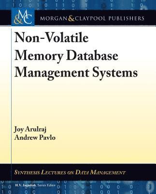 Joy Arulraj, Andrew Pavlo - Non-Volatile Memory Database Management Systems, Häftad