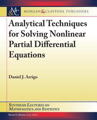 Daniel J. Arrigo - Analytical Techniques for Solving Nonlinear Partial Differential Equations, Häftad