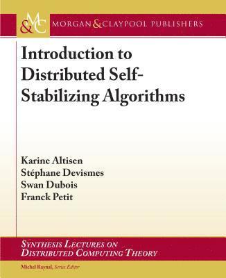 Karine Altisen, Stéphane Devismes, Swan Dubois, Franck Petit - Introduction to Distributed Self-Stabilizing Algorithms, Inbunden
