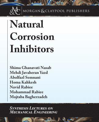 Shima Ghanavati Nasab, Mehdi Javaheran Yazd, Abolfazl Semnani, Homa Kahkesh, Navid Rabiee, Mohammad Rabiee, Mojtaba Bagherzadeh - Natural Corrosion Inhibitors, Häftad