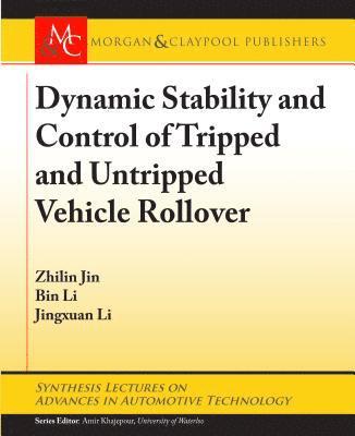 Zhilin Jin, Bin Li, Jingxuan Li - Dynamic Stability and Control of Tripped and Untripped Vehicle Rollover, Häftad