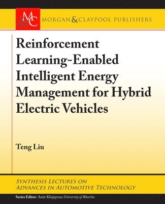 Teng Liu - Reinforcement Learning-Enabled Intelligent Energy Management for Hybrid Electric Vehicles, Häftad