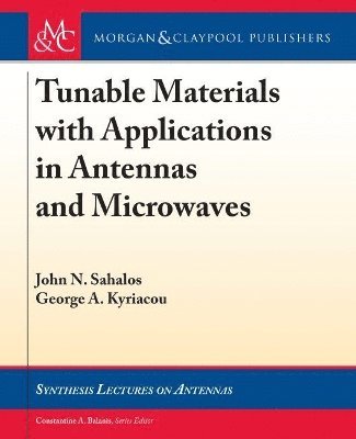 John N. Sahalos, George A. Kyriacou - Tunable Materials with Applications in Antennas and Microwaves, Inbunden