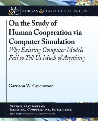 Garrison W. Greenwood - On the Study of Human Cooperation via Computer Simulation, Inbunden