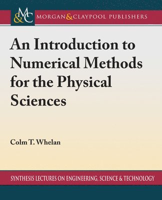 Colm T. Whelan - Introduction to Numerical Methods for the Physical Sciences, Inbunden