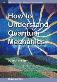 bokomslag How to Understand Quantum Mechanics