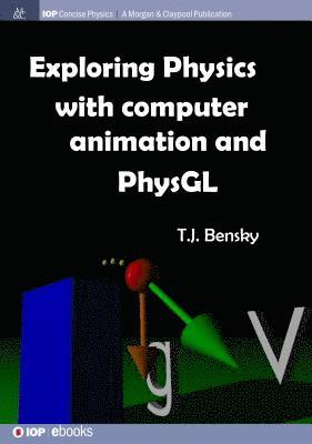 Exploring Physics with Computer Animation and PhysGL 1