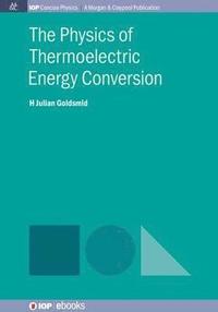 bokomslag The Physics of Thermoelectric Energy Conversion