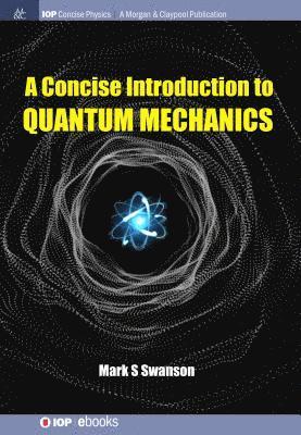 bokomslag Concise Introduction to Quantum Mechanics