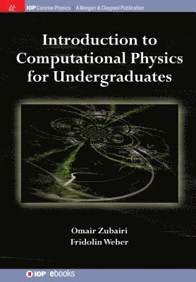 Omair Zubairi, Fridolin Weber - Introduction to Computational Physics for Undergraduates, Häftad