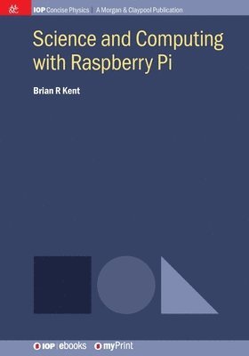 Brian R Kent - Science and Computing with Raspberry Pi, Häftad
