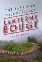 bokomslag Lantern Rouge: The Last Man in the Tour de France