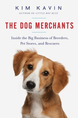 Kim Kavin - Dog Merchants, Häftad
