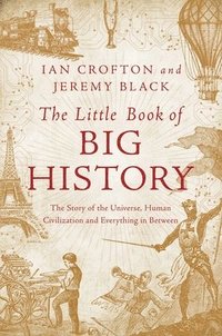bokomslag Little Book Of Big History - The Story Of The Universe, Human Civilization, And Everything In Between