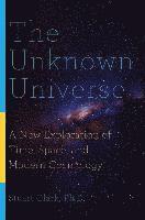 bokomslag Unknown Universe - A New Exploration Of Time, Space, And Modern Cosmology