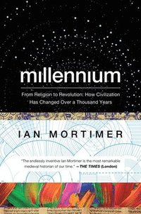 bokomslag Millennium - From Religion to Revolution: How Civilization Has Changed Over a Thousand Years