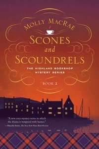 bokomslag Scones and Scoundrels: The Highland Bookshop Mystery Series: Book 2