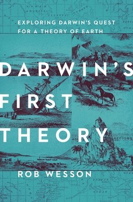 bokomslag Darwin's First Theory: Exploring Darwin's Quest for a Theory of Earth
