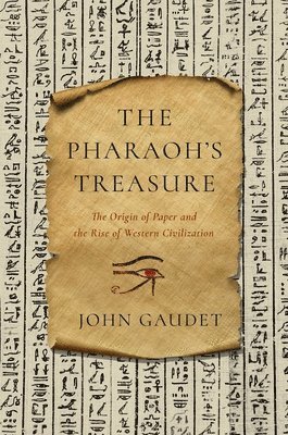 The Pharaoh`s Treasure - The Origin of Paper and the Rise of Western Civilization 1