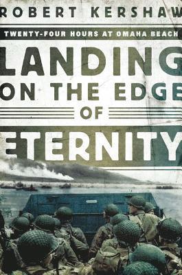 Landing on the Edge of Eternity - Twenty-Four Hours at Omaha Beach 1