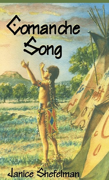 Janice Shefelman - Comanche Song, Inbunden