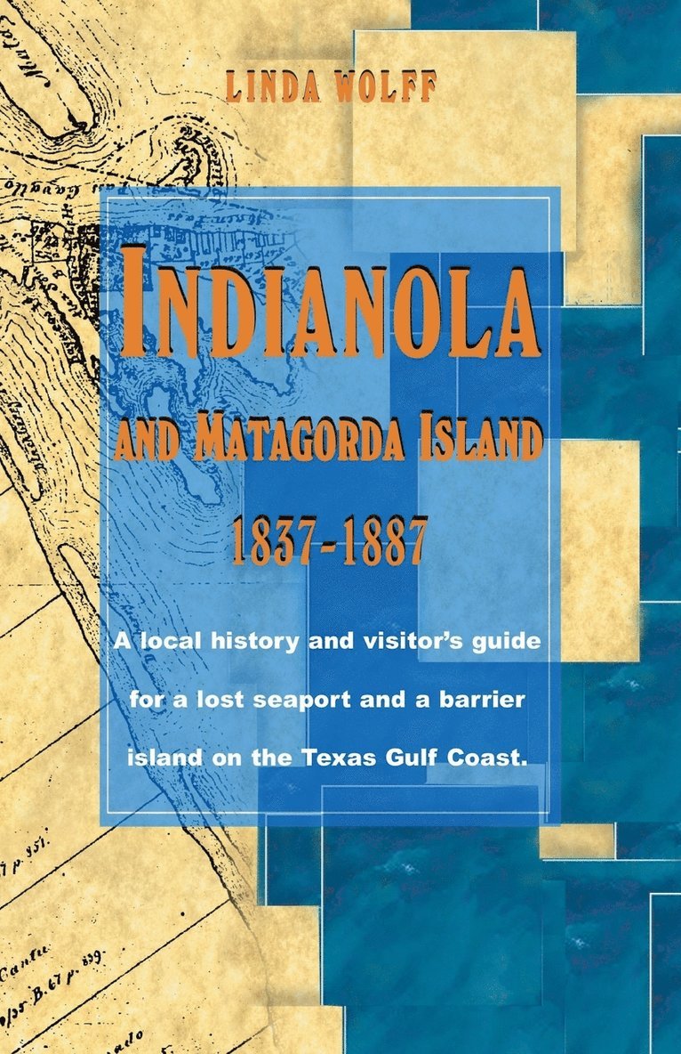 Indianola and Matagorda Island, 1837-1887 1