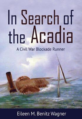 Eileen M Benitz Wagner - In Search of the Acadia, Inbunden