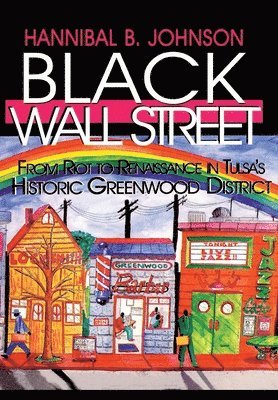 Black Wall Street: From Riot to Renaissance in Tulsa's Historic Greenwood District 1