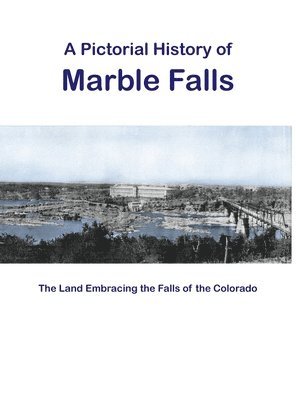 bokomslag A Pictorial History of Marble Falls