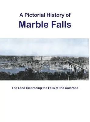 A Pictorial History of Marble Falls, Inbunden. Tillgänglighet: Lägg i varukorg