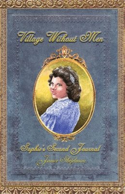 Janice Shefelman - Village Without Men: Sophie's Second Journal, Häftad