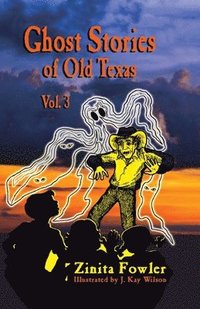 bokomslag Ghost Stories of Old Texas Vol. 3