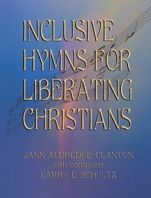 Jann Aldredge-Clanton - Inclusive Hymns For Liberating Christians, Häftad