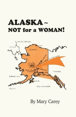 bokomslag Alaska - Not for a Woman!