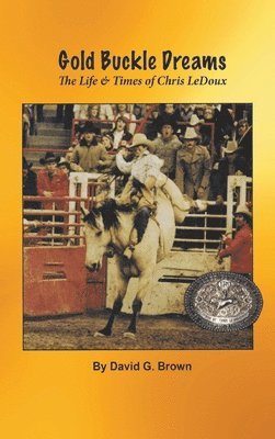 David G Brown - Gold Buckle Dreams, Inbunden