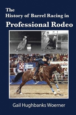 bokomslag The History of Barrel Racing in Professional Rodeo