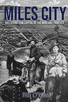 bokomslag Miles City: Rollicking Cow Capital of the Montana Frontier